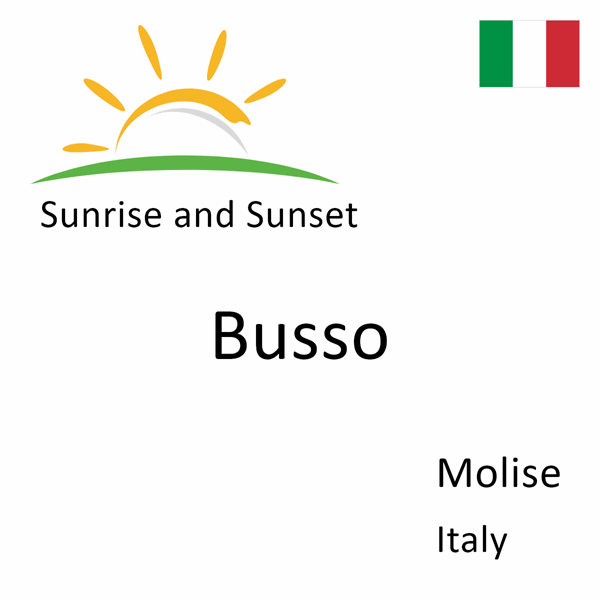 Sunrise and sunset times for Busso, Molise, Italy