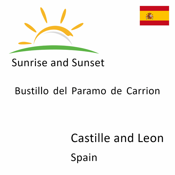 Sunrise and sunset times for Bustillo del Paramo de Carrion, Castille and Leon, Spain