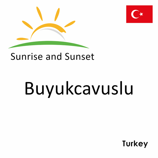 Sunrise and sunset times for Buyukcavuslu, Turkey