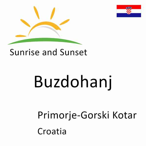 Sunrise and sunset times for Buzdohanj, Primorje-Gorski Kotar, Croatia