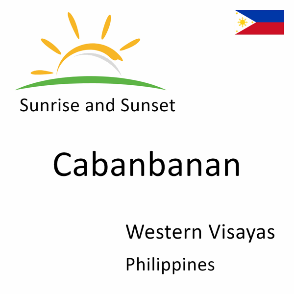 Sunrise and sunset times for Cabanbanan, Western Visayas, Philippines