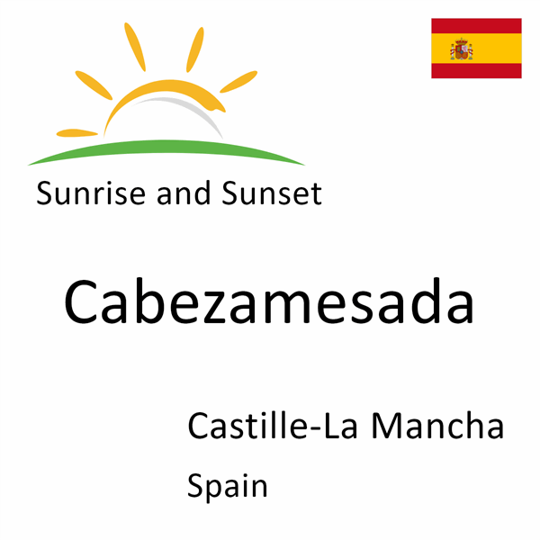 Sunrise and sunset times for Cabezamesada, Castille-La Mancha, Spain