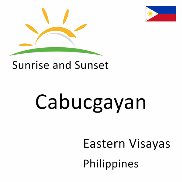 Sunrise and sunset times for Cabucgayan, Eastern Visayas, Philippines