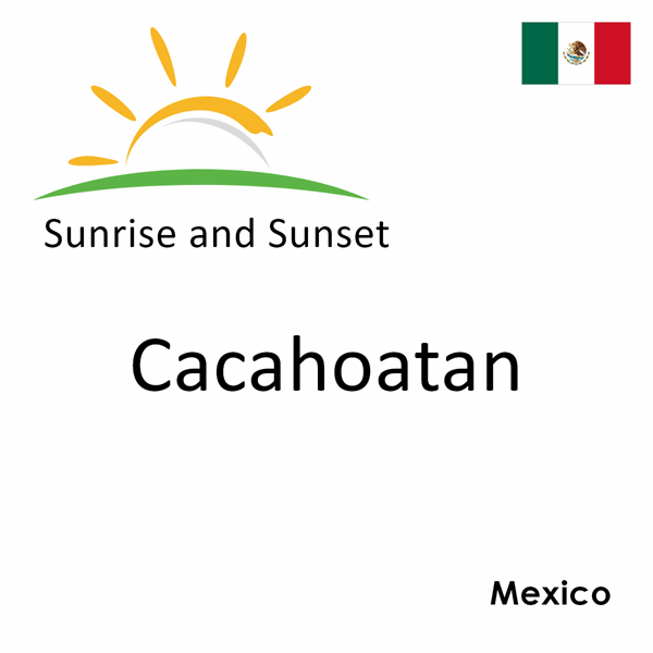 Sunrise and sunset times for Cacahoatan, Mexico