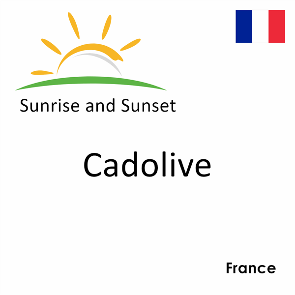 Sunrise and sunset times for Cadolive, France