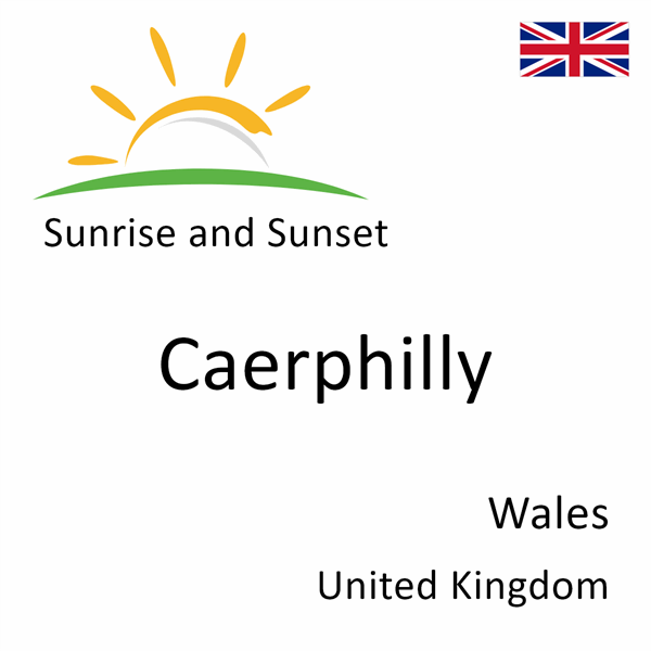 Sunrise and sunset times for Caerphilly, Wales, United Kingdom