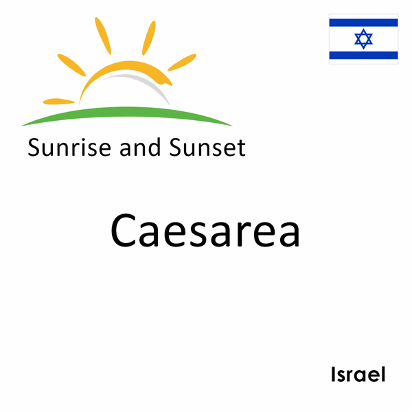 Sunrise and sunset times for Caesarea, Israel