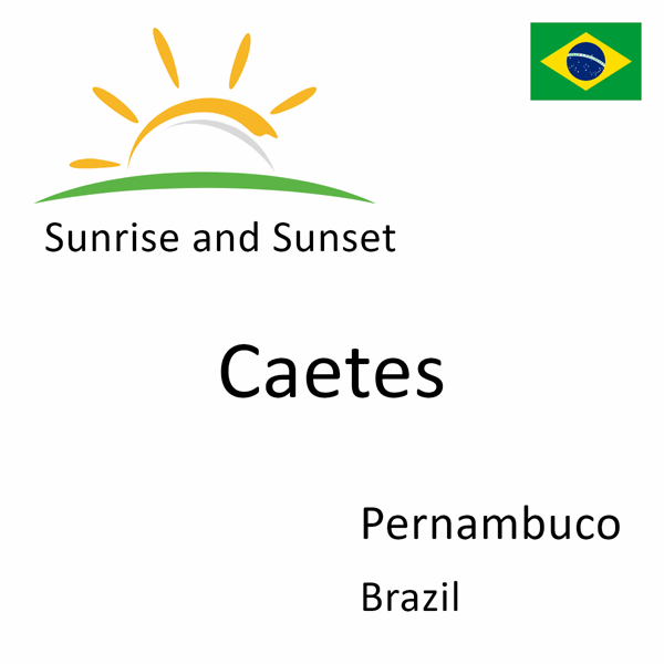 Sunrise and sunset times for Caetes, Pernambuco, Brazil