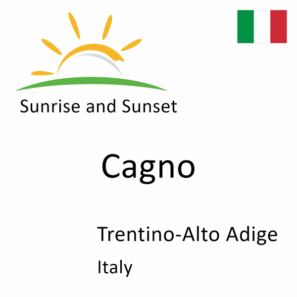 Sunrise and sunset times for Cagno, Trentino-Alto Adige, Italy