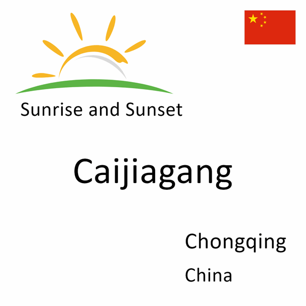 Sunrise and sunset times for Caijiagang, Chongqing, China