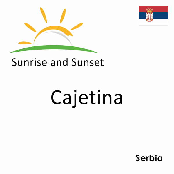 Sunrise and sunset times for Cajetina, Serbia