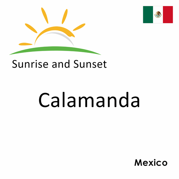 Sunrise and sunset times for Calamanda, Mexico