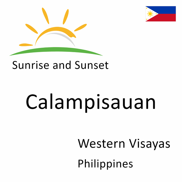 Sunrise and sunset times for Calampisauan, Western Visayas, Philippines