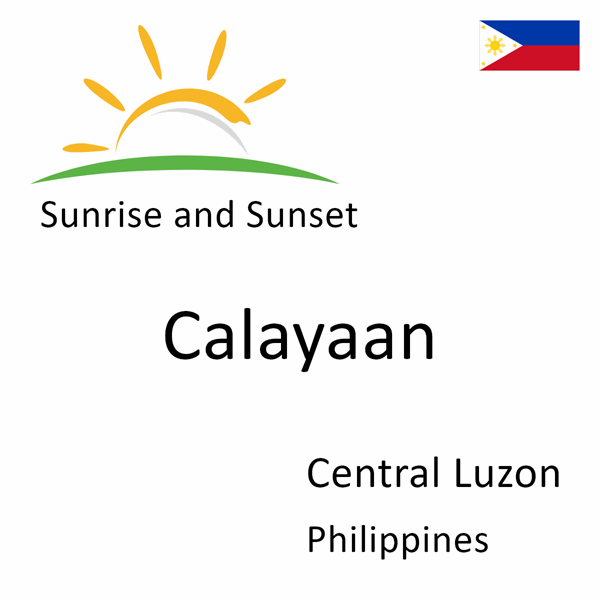 Sunrise and sunset times for Calayaan, Central Luzon, Philippines