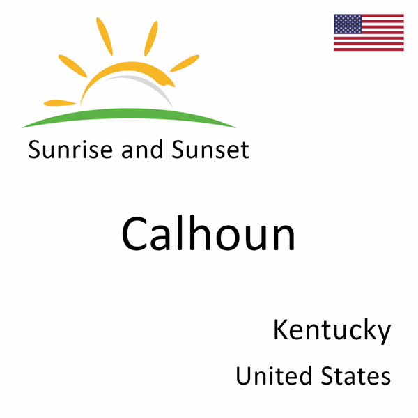 Sunrise and sunset times for Calhoun, Kentucky, United States