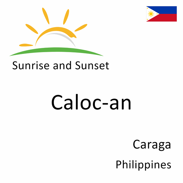 Sunrise and sunset times for Caloc-an, Caraga, Philippines