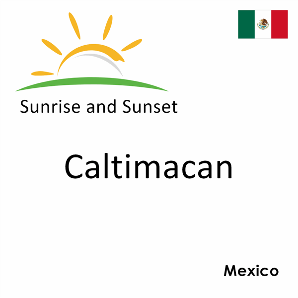 Sunrise and sunset times for Caltimacan, Mexico