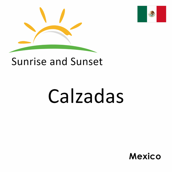 Sunrise and sunset times for Calzadas, Mexico