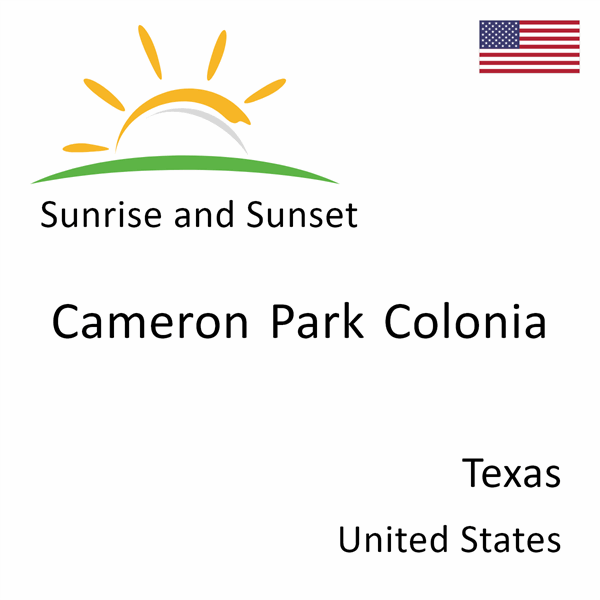 Sunrise and sunset times for Cameron Park Colonia, Texas, United States