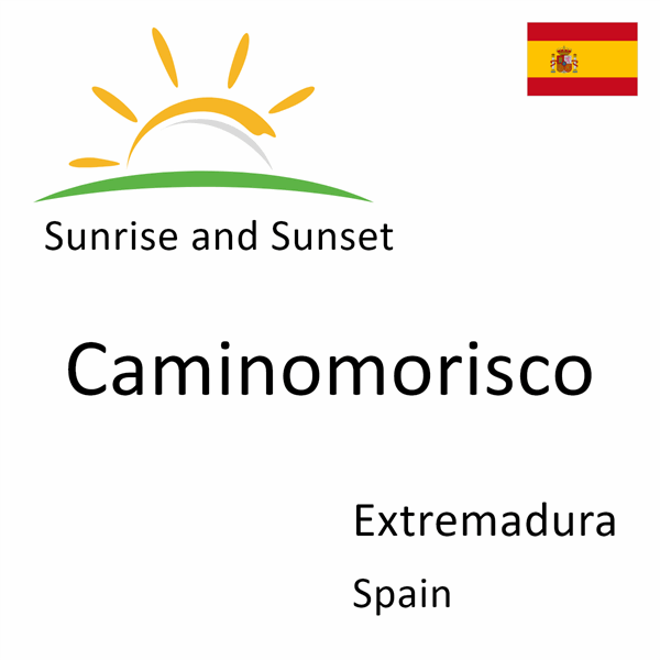 Sunrise and sunset times for Caminomorisco, Extremadura, Spain