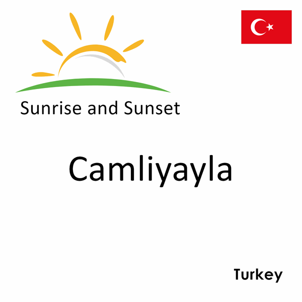 Sunrise and sunset times for Camliyayla, Turkey