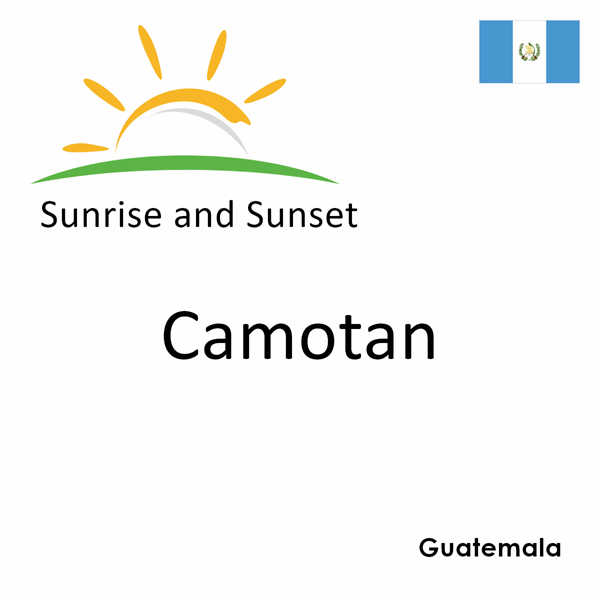 Sunrise and sunset times for Camotan, Guatemala