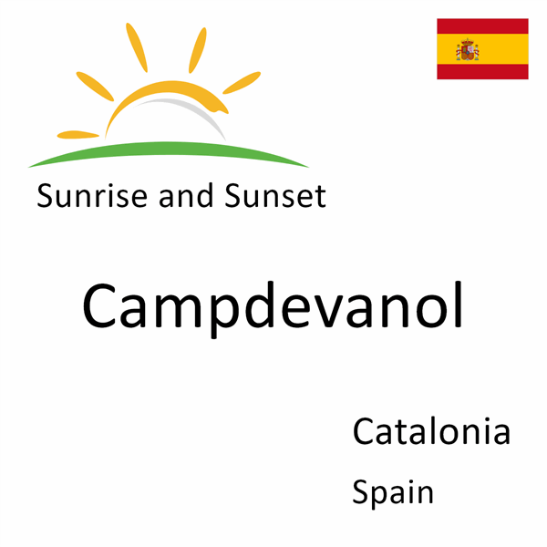 Sunrise and sunset times for Campdevanol, Catalonia, Spain