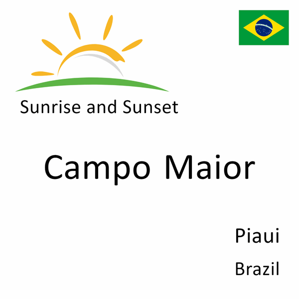 Sunrise and sunset times for Campo Maior, Piaui, Brazil