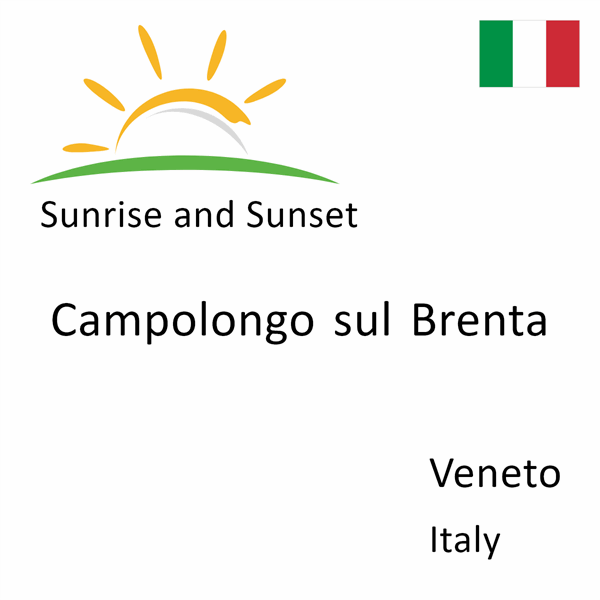 Sunrise and sunset times for Campolongo sul Brenta, Veneto, Italy