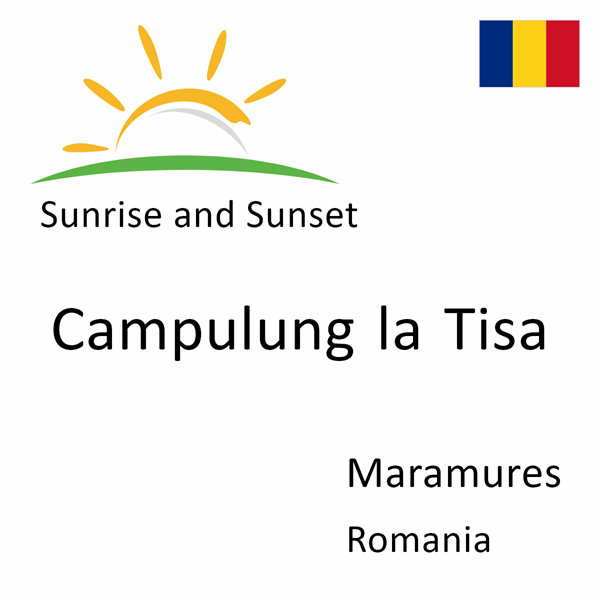 Sunrise and sunset times for Campulung la Tisa, Maramures, Romania