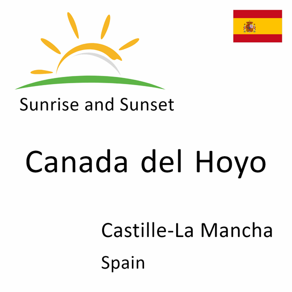 Sunrise and sunset times for Canada del Hoyo, Castille-La Mancha, Spain