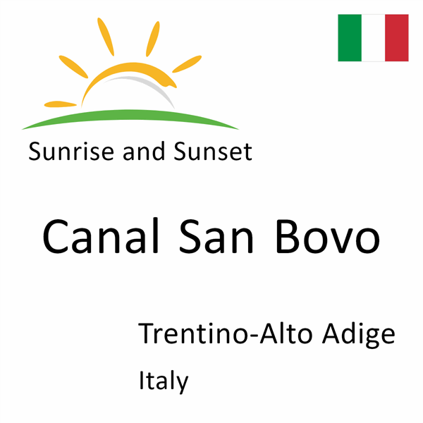 Sunrise and sunset times for Canal San Bovo, Trentino-Alto Adige, Italy