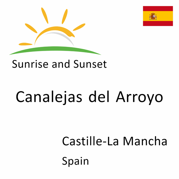 Sunrise and sunset times for Canalejas del Arroyo, Castille-La Mancha, Spain