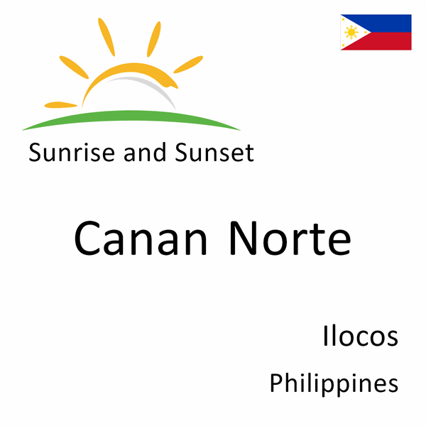 Sunrise and sunset times for Canan Norte, Ilocos, Philippines