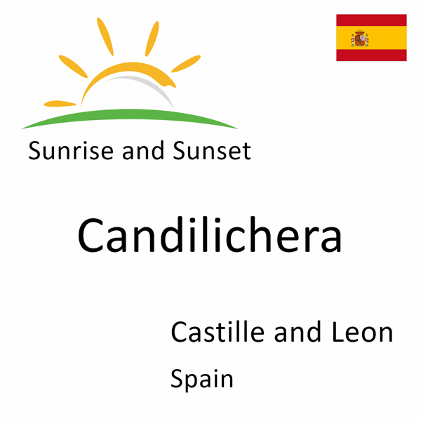 Sunrise and sunset times for Candilichera, Castille and Leon, Spain