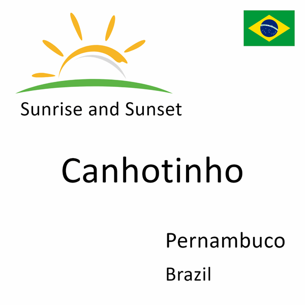 Sunrise and sunset times for Canhotinho, Pernambuco, Brazil