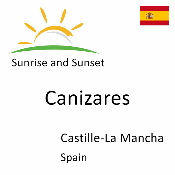 Sunrise and sunset times for Canizares, Castille-La Mancha, Spain