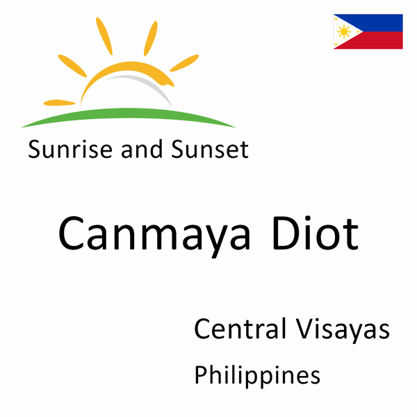 Sunrise and sunset times for Canmaya Diot, Central Visayas, Philippines