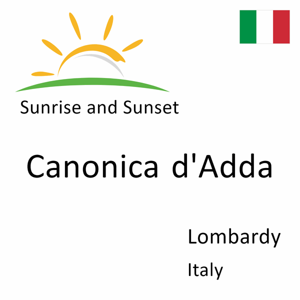 Sunrise and sunset times for Canonica d'Adda, Lombardy, Italy