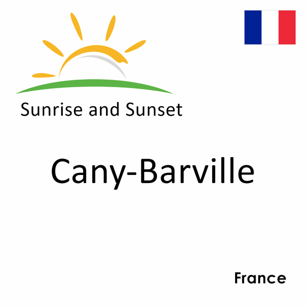 Sunrise and sunset times for Cany-Barville, France