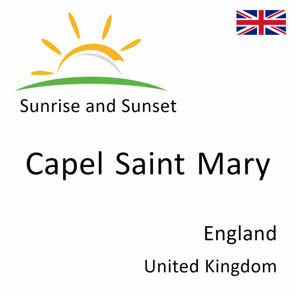 Sunrise and sunset times for Capel Saint Mary, England, United Kingdom