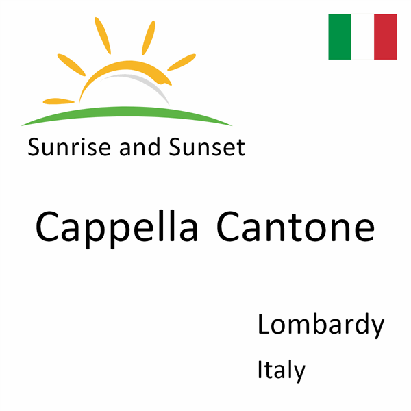 Sunrise and sunset times for Cappella Cantone, Lombardy, Italy