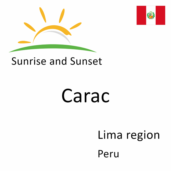 Sunrise and sunset times for Carac, Lima region, Peru