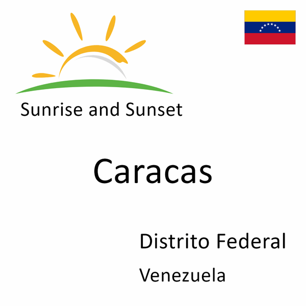 Sunrise and sunset times for Caracas, Distrito Federal, Venezuela