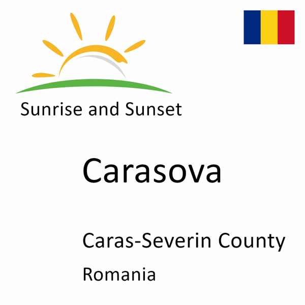 Sunrise and sunset times for Carasova, Caras-Severin County, Romania