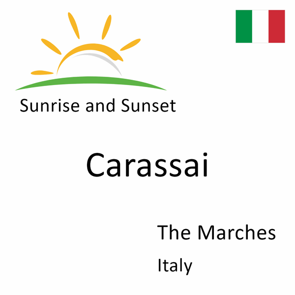 Sunrise and sunset times for Carassai, The Marches, Italy