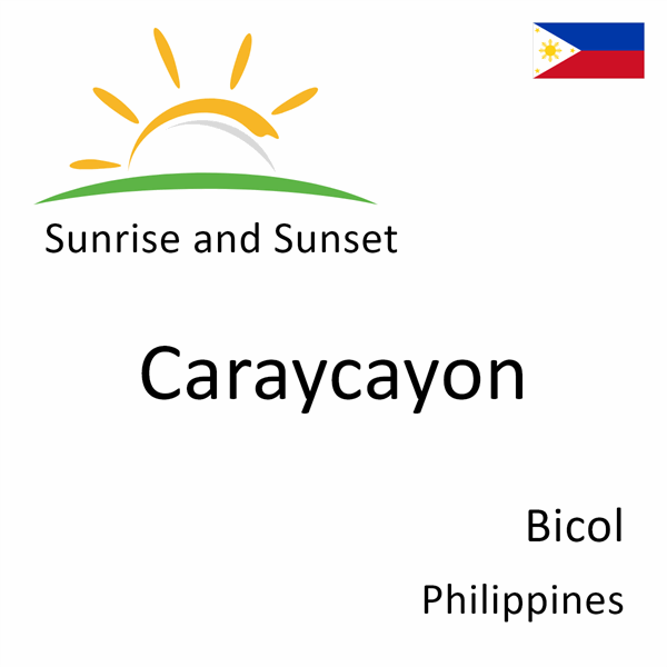 Sunrise and sunset times for Caraycayon, Bicol, Philippines