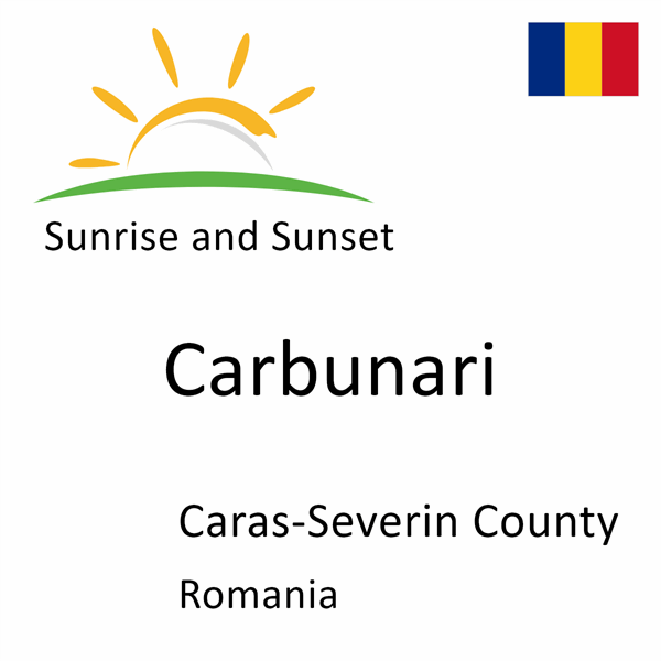 Sunrise and sunset times for Carbunari, Caras-Severin County, Romania