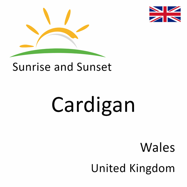 Sunrise and sunset times for Cardigan, Wales, United Kingdom