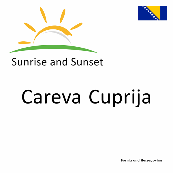 Sunrise and sunset times for Careva Cuprija, Bosnia and Herzegovina